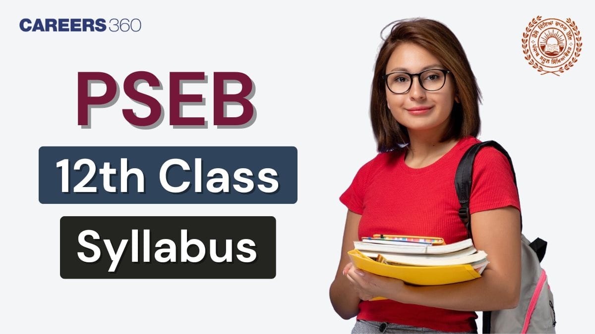 PSEB 12th Syllabus 2024-25: Punjab Board Class 12 Syllabus For All Subjects
